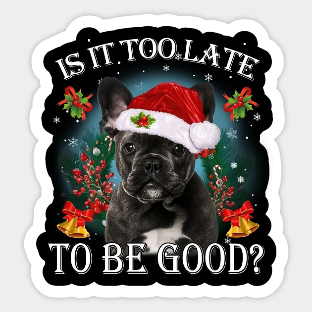 Santa Black French Bulldog Christmas Is It Too Late To Be Good Sticker by Los Draws